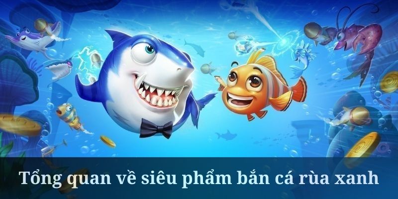 Bắn Cá Rùa Xanh - Game Săn Thưởng Đại Dương Hot Nhất 2024 1 Trang Chủ Jun88.com #1 Việt Nam Bắn cá Rùa Xanh đang là siêu phẩm giải trí được quan tâm nhiều