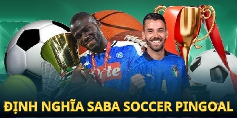 Saba Soccer Pingoal - Sản Phẩm Mới Càng Chơi Càng Trúng 1 Trang Chủ Jun88.com #1 Việt Nam Định nghĩa Saba Soccer Pingoal là sản phẩm gì?