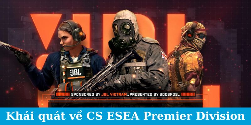 Cá Cược CSGO ESEA Premier Division - Cẩm Nang Đặt Cược 1 Trang Chủ Jun88.com #1 Việt Nam Khái quát về CS ESEA Premier Division