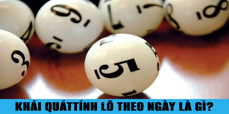 Cách Tính Lô Theo Ngày Ăn Đậm Được Chuyên Gia Tiết Lộ 1 Trang Chủ Jun88.com #1 Việt Nam Khái quát về phương pháp tính lô theo ngày