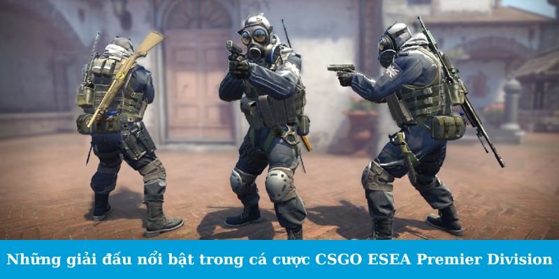 Cá Cược CSGO ESEA Premier Division - Cẩm Nang Đặt Cược 2 Trang Chủ Jun88.com #1 Việt Nam Những giải đấu nổi bật trong cá cược CSGO ESEA Premier Division